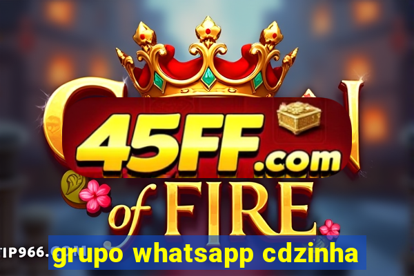 grupo whatsapp cdzinha